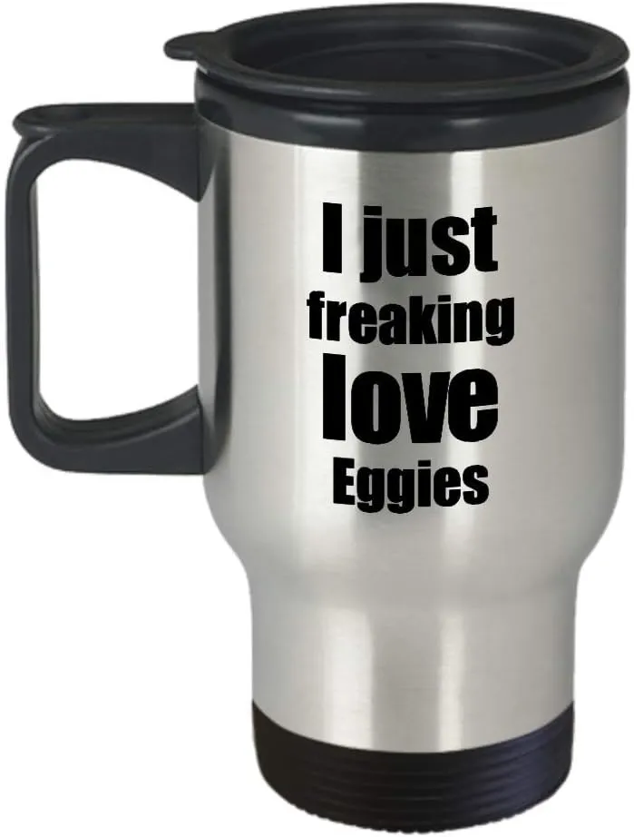 Eggies Lover Travel Mug I Just Freaking Love Funny Insulated Lid Gift Idea Coffee Tea Commuter