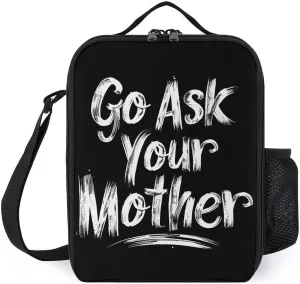 Go Ask Your Mother Unisex Insulated Lunch Box Container Portable Meal Tote Bag for Office Work